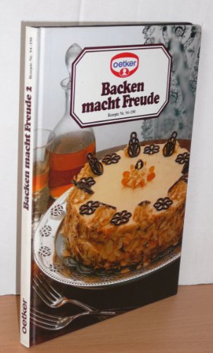 Backen macht Freude 2, Rezepte Nr. 94 - 190 von Eigenverlag Oetker,